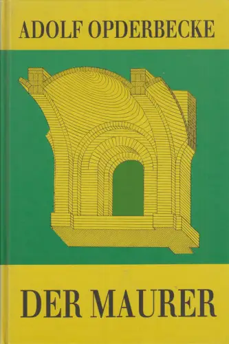 Buch: Der Maurer, Opderbecke, Adolf, Reprint-Verlag, gebraucht, sehr gut