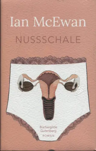 Buch: Nussschale, McEwan, Ian, 2017, Büchergilde Gutenberg, gebraucht, sehr gut