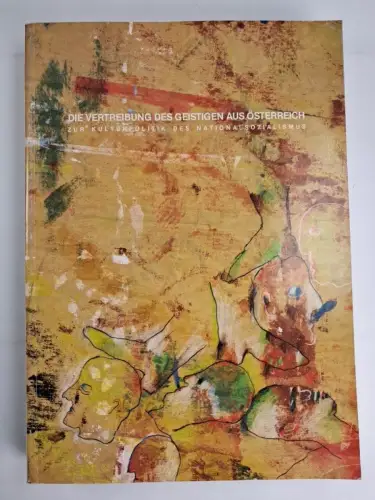 Ausstellungskatalog: Die Vertreibung des Geistigen aus Österreich, 1985
