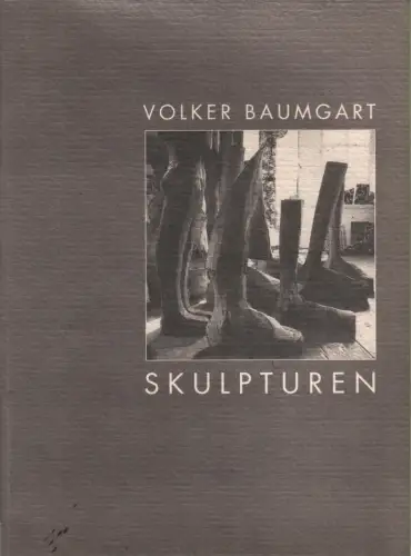 Ausstellungskatalog: Volker Baumgart. Skulpturen, Penndorf, Jutta u.a., 1994