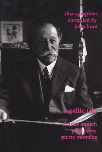 Buch: A gallic Trio, Charles Munch, Paul Paray, Pierre Monteux. Discographies