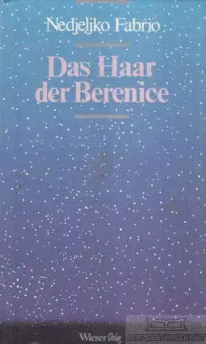 Buch: Das Haar der Berenice, Fabrio, Nedjeljko. 1992, Wieser Verlag