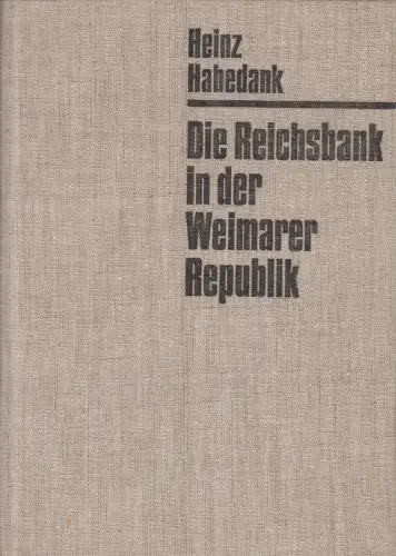 Buch: Die Reichsbank in der Weimarer Republik, Habedank, Heinz, 1981, sehr gut