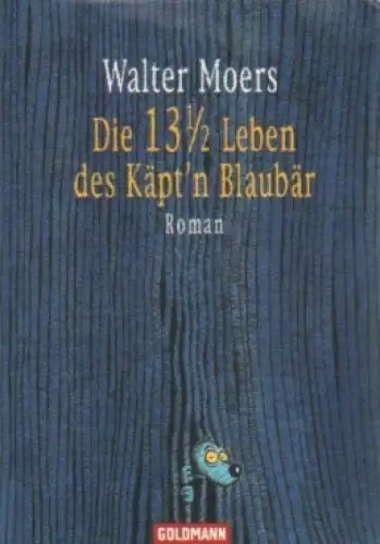Buch: Die 13 1/2 Leben des Käpt'n Blaubär, Moers, Walter. Goldmann, 2002