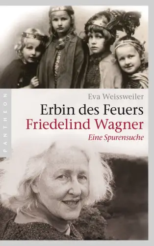 Buch: Erbin des Feuers - Friedelind Wagner, Weissweiler, Eva, 2013, Pantheon
