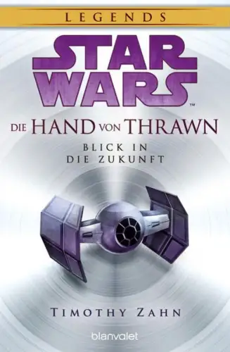 Buch: Star Wars, Die Hand von Thrawn 2: Blick in die Zukunft, Zahn, Timothy