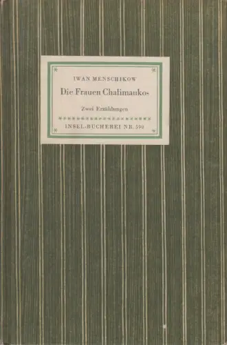 Insel-Bücherei 590, Die Frauen Chalimankos, Menschikow, Iwan. 1955, Insel-Verlag
