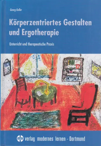 Buch: Körperzentriertes Gestalten und Ergotherapie, Keller, Georg, 2001