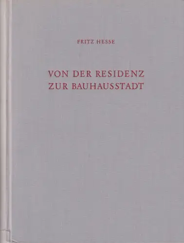 Buch: Von der Residenz zur Bauhausstadt, Hesse, Fritz, Selbstverlag