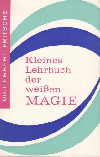Buch: Kleines Lehrbuch der weißen Magie, Fritsche, Herbert, 1962, Hermann Bauer