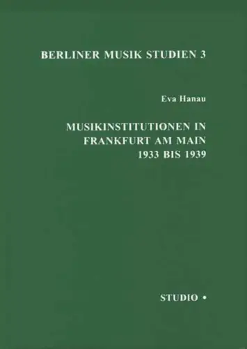 Buch: Musikinstitutionen in Frankfurt am Main 1933 bis 1939, Hanau, Eva, 1994