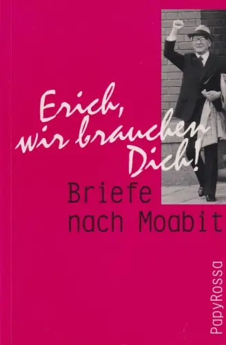 Buch: Erich, wir brauchen Dich!, Briefe nach Moabit, 1996, PapyRossa Verlag