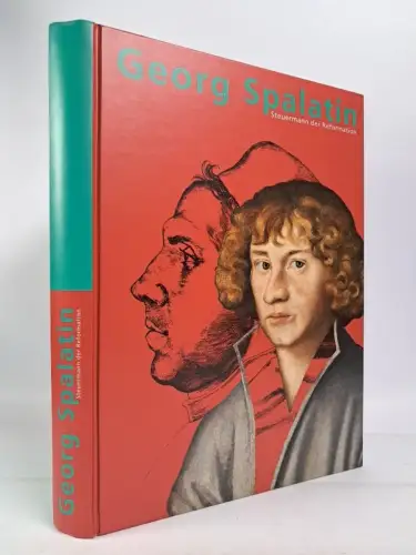 Buch: Georg Spalatin - Steuermann der Reformation, Armin Kohnle u.a., 2014