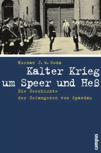 Buch: Kalter Krieg um Speer und Heß, Norman J. W. Goda, 2009, Campus Verlag