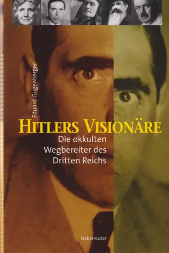 Buch: Hitlers Visionäre, Gugenberger, Eduard, 2001, Ueberreuter, sehr gut