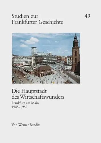 Buch: Die Hauptstadt des Wirtschaftswunders, Frankfurt am Main 1945-1956, Bendix