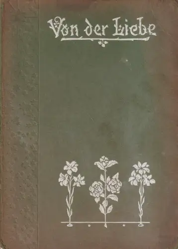 Buch: Von der Liebe, Eine Sammlung von Altem und Neuem hrsg. von M., Hirsch Vlg.