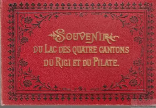 Buch: Souvenir Du Lac Des Quatre Cantons Du Rigi Et Du Pilate. Ca. 1895