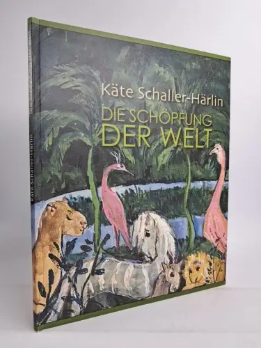 Buch: Die Schöpfung der Welt, Käte Schaller-Härlin, 2013, Faksimile