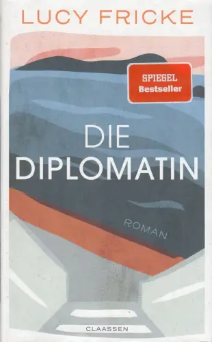 Buch: Die Diplomatin, Fricke, Lucy, 2022, Claassen, gebraucht, sehr gut