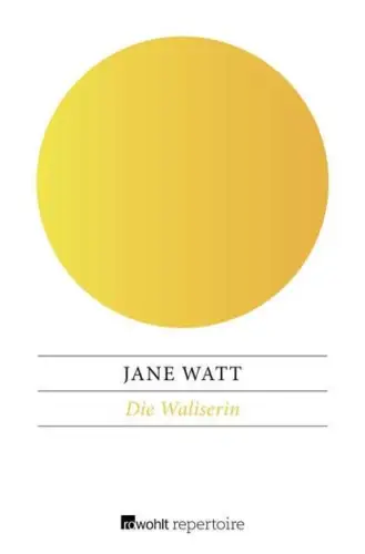 Buch: Die Waliserin, Watt, Jane, 2007, Rowohlt Taschenbuch, Historischer Roman