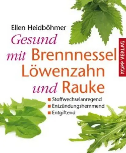 Buch: Gesund mit Brennnessel, Löwenzahn und Rauke, Heidböhmer, Ellen, 2011, Kopp