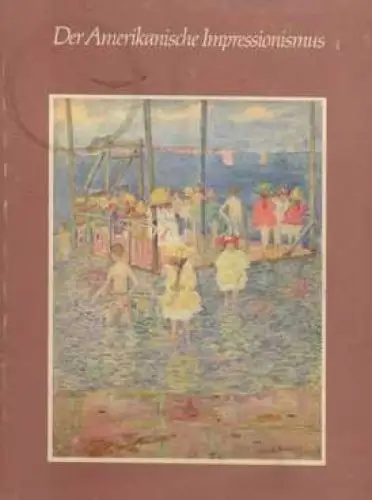 Buch: Der amerikanische Impressionismus, Dillon Ripley, S. 1982, ohne Verlag