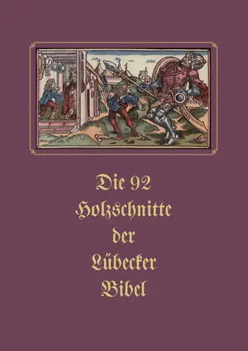 Buch: Die 92 Holzschnitte der Lübecker Bibel. Wahl, Hans, 2019, Rhenania Verlag