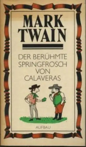 Buch: Der berühmte Springfrosch von Calaveras, Twain, Mark. 1984, Aufbau-Verlag