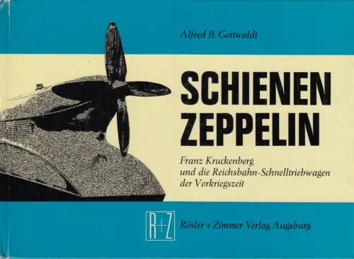 Buch: Schienenzeppelin, Gottwaldt, Alfred B., 1972, Rösler und Zimmer Verlag
