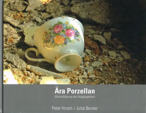 Ausstellungskatalog: Ära Porzellan - Wertschätzung der Vergangenheit, 2012