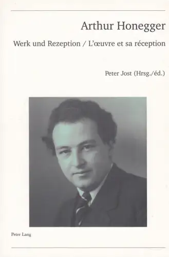Buch: Arthur Honegger, Werk und Rezeption, Jost, Peter, 2009, Peter Lang