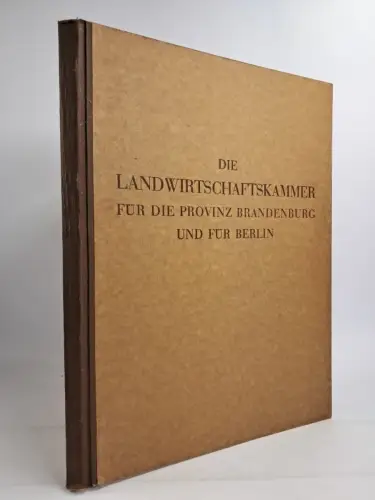 Buch: Die Landwirtschaftskammer für die Provinz Brandenburg und für Berlin, 1930