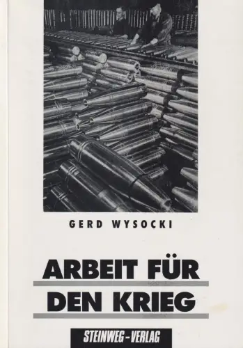 Buch: Arbeit für den Krieg, Wysocki, Gerd, 1992, Steinweg-Verlag, signiert