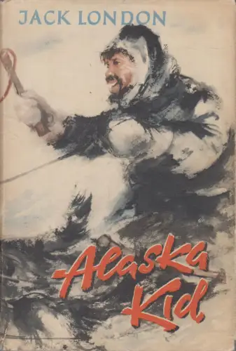Buch: Alaska-Kid, London, Jack. 1955, Tribüne Verlag, gebraucht, gut