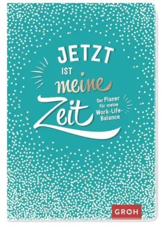 Buch: Jetzt ist meine Zeit, Der Planer für meine Work-Life-Balance, 2018, GROH