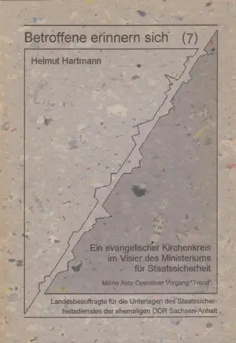 Betroffene erinnern sich 7: Ein evangelischer Kirchenkreis im Visier des MfS