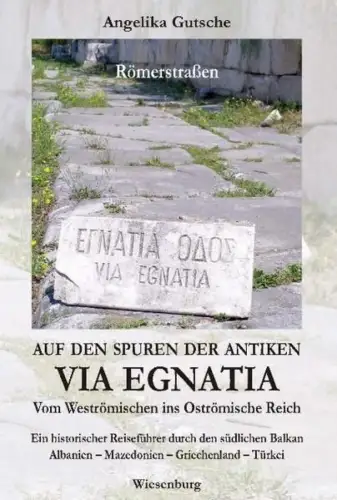 Buch: Auf den Spuren der antiken Via Egnatia, Gutsche, Angelika, 2014 Wiesenburg