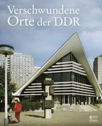 Buch: Verschwundene Orte der DDR, 2021, Bild und Heimat, gebraucht, sehr gut