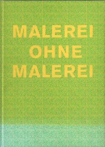 Ausstellungskatalog: Malerei ohne Malerei, Luckow, Dirk u.a. (Hrsg.), 2002