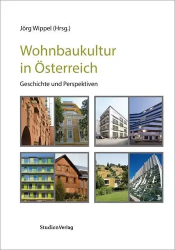 Buch: Wohnbaukultur in Österreich, Wippel, Jörg, 2014, Studien Verlag, sehr gut