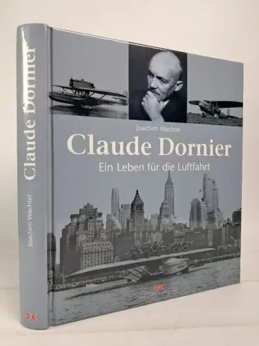 Buch: Claude Dornier - Ein Leben für die Luftfahrt, J. Wachtel, Delius Klasing