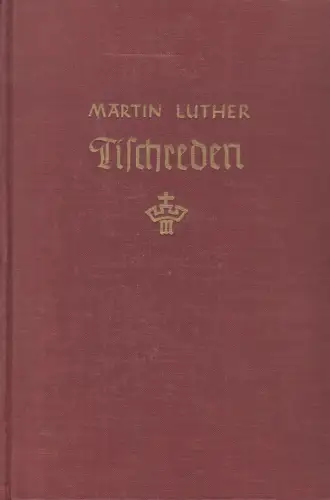 Buch: Tischreden, Luther, Martin. Chr. Kaiser Verlag, 1938, gebraucht, gut