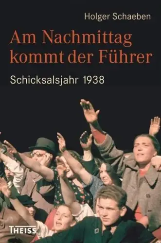 Buch: Am Nachmittag kommt der Führer, Schaeben, Holger, 2018, Theiss, sehr gut