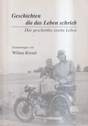 Buch: Geschichten, die das Leben schrieb, Erinnerungen, Wilma Kiesel