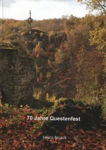 Buch: Aus der Geschichte des Questenfestes 1947 bis 2017, Noack, Heinz. 2017