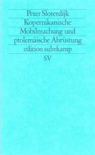 Buch: Kopernikanische Mobilmachung und ptolemäische Abrüstung, Sloterdijk, Peter