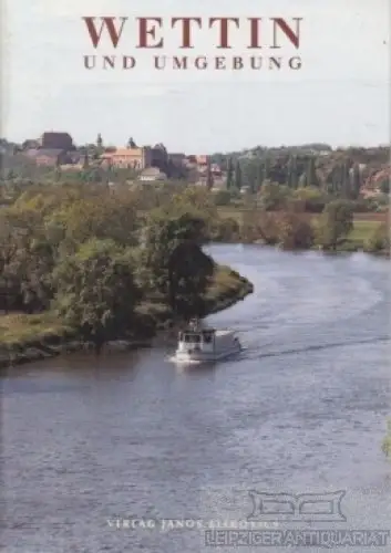 Buch: Wettin und Umgebung. 1999, Verlag Janos Stekovics, gebraucht, gut
