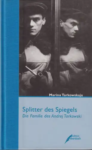 Buch: Splitter des Spiegels, Tarkowskaja, Marina, 2003, Edition Ebersbach
