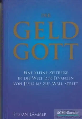 Buch: Der Geld Gott, Lämmer, Stefan. 2009, SCM-Verlag, gebraucht, gut
